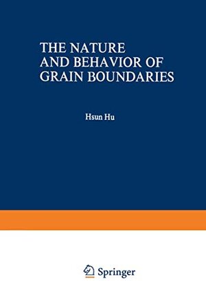 Buchcover The Nature and Behavior of Grain Boundaries: A Symposium held at the TMS-AIME Fall Meeting in Detroit, Michigan, October 18–19, 1971  | EAN 9780306307041 | ISBN 0-306-30704-9 | ISBN 978-0-306-30704-1