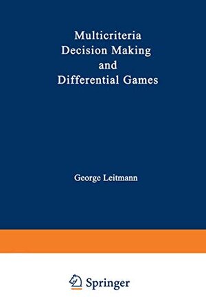 Buchcover Multicriteria Decision Making and Differential Games (Mathematical Concepts and Methods in Science and Engineering)  | EAN 9780306309205 | ISBN 0-306-30920-3 | ISBN 978-0-306-30920-5