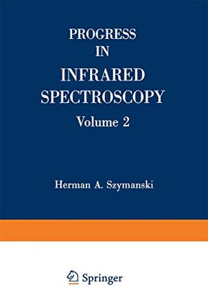 Buchcover Progress in Infrared Spectroscopy: Based on lectures from the Sixth and Seventh Annual Infrared Spectroscopy Institute Held at Canisius College, Buffalo, New York 1962 and 1963 | Szymanski, Herman A. | EAN 9780306375422 | ISBN 0-306-37542-7 | ISBN 978-0-306-37542-2