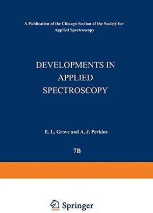 Buchcover Developments in Applied Spectroscopy: Selected Papers from the Seventh National Meeting of the Society for Applied Spectroscopy (Nineteenth Annual ... Held in Chicago, Illinois, May 13-17, 1968 | Grove, E. L., Perkins, Alfred J. | EAN 9780306383724 | ISBN 0-306-38372-1 | ISBN 978-0-306-38372-4