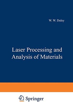 Buchcover Laser Processing and Analysis of Materials | Duley, Walter W. | EAN 9780306410673 | ISBN 0-306-41067-2 | ISBN 978-0-306-41067-3