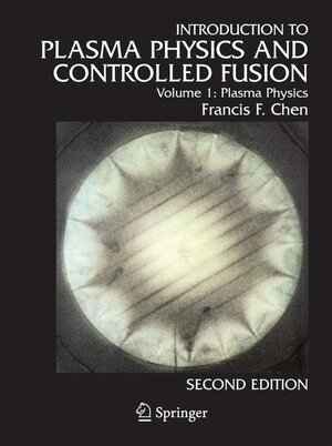 Buchcover Introduction to Plasma Physics and Controlled Fusion | Francis F. Chen | EAN 9780306413322 | ISBN 0-306-41332-9 | ISBN 978-0-306-41332-2