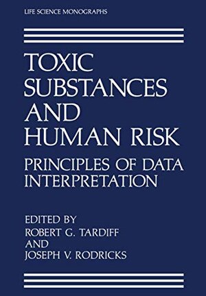 Buchcover Toxic Substances and Human Risk: Principles of Data Interpretation (Life Science Monographs)  | EAN 9780306425295 | ISBN 0-306-42529-7 | ISBN 978-0-306-42529-5