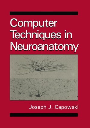 Buchcover Computer Techniques in Neuroanatomy | J.J. Capowski | EAN 9780306432637 | ISBN 0-306-43263-3 | ISBN 978-0-306-43263-7