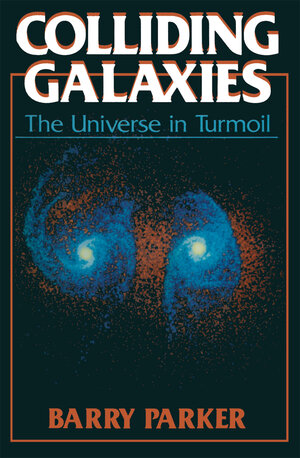 Buchcover Colliding Galaxies | Barry R. Parker | EAN 9780306435669 | ISBN 0-306-43566-7 | ISBN 978-0-306-43566-9