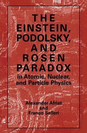 Buchcover The Einstein, Podolsky, and Rosen Paradox in Atomic, Nuclear, and Particle Physics | Alexander Afriat | EAN 9780306458934 | ISBN 0-306-45893-4 | ISBN 978-0-306-45893-4
