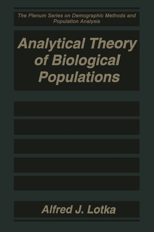 Buchcover Analytical Theory of Biological Populations | Alfred J. Lotka | EAN 9780306459276 | ISBN 0-306-45927-2 | ISBN 978-0-306-45927-6