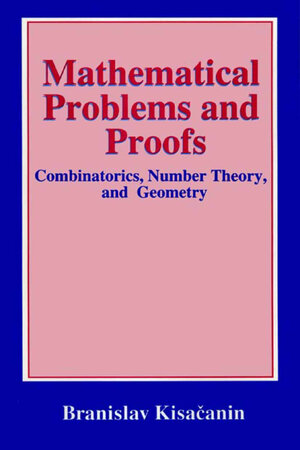 Buchcover Mathematical Problems and Proofs | Branislav Kisacanin | EAN 9780306459672 | ISBN 0-306-45967-1 | ISBN 978-0-306-45967-2