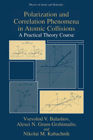 Buchcover Polarization and Correlation Phenomena in Atomic Collisions | Vsevolod V. Balashov | EAN 9780306462665 | ISBN 0-306-46266-4 | ISBN 978-0-306-46266-5