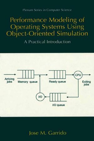 Buchcover Performance Modeling of Operating Systems Using Object-Oriented Simulations | José M. Garrido | EAN 9780306464591 | ISBN 0-306-46459-4 | ISBN 978-0-306-46459-1