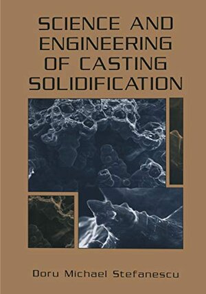 Buchcover Science and Engineering of Casting Solidification | Stefanescu, Doru Michael | EAN 9780306467509 | ISBN 0-306-46750-X | ISBN 978-0-306-46750-9