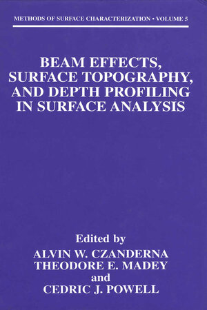 Buchcover Beam Effects, Surface Topography, and Depth Profiling in Surface Analysis | EAN 9780306469145 | ISBN 0-306-46914-6 | ISBN 978-0-306-46914-5