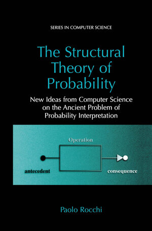 Buchcover The Structural Theory of Probability | Paolo Rocchi | EAN 9780306474286 | ISBN 0-306-47428-X | ISBN 978-0-306-47428-6