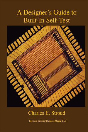 Buchcover A Designer’s Guide to Built-In Self-Test | Charles E. Stroud | EAN 9780306475047 | ISBN 0-306-47504-9 | ISBN 978-0-306-47504-7