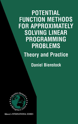 Buchcover Potential Function Methods for Approximately Solving Linear Programming Problems: Theory and Practice | Daniel Bienstock | EAN 9780306476266 | ISBN 0-306-47626-6 | ISBN 978-0-306-47626-6