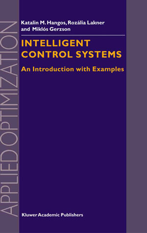 Buchcover Intelligent Control Systems | Gábor Szederkényi | EAN 9780306480812 | ISBN 0-306-48081-6 | ISBN 978-0-306-48081-2