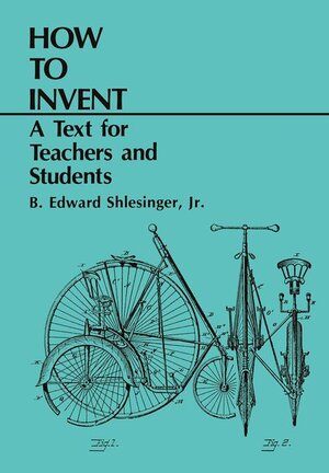 Buchcover How to Invent | B. Edward Shlesinger | EAN 9780306652103 | ISBN 0-306-65210-2 | ISBN 978-0-306-65210-3