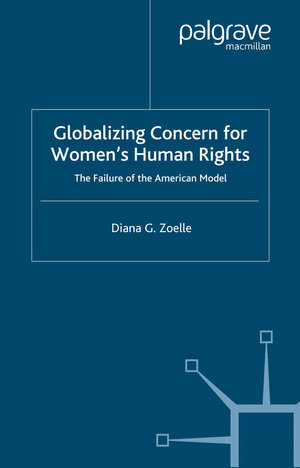 Buchcover Globalizing Concern for Women's Human Rights | D. Zoelle | EAN 9780312299699 | ISBN 0-312-29969-9 | ISBN 978-0-312-29969-9