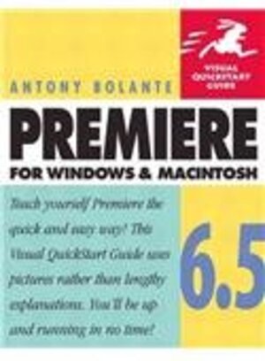 Buchcover Premiere 6.5 for Windows and Macintosh: Visual QuickStart Guide (Visual Quickstart Guides) | Bolante, Antony | EAN 9780321130082 | ISBN 0-321-13008-1 | ISBN 978-0-321-13008-2