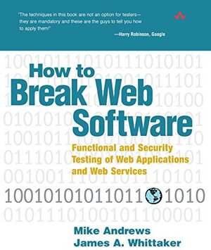 Buchcover How to Break Web Software: Functional and Security Testing of Web Applications and Web Services | Andrews, Mike, Whittaker, James A. | EAN 9780321369444 | ISBN 0-321-36944-0 | ISBN 978-0-321-36944-4