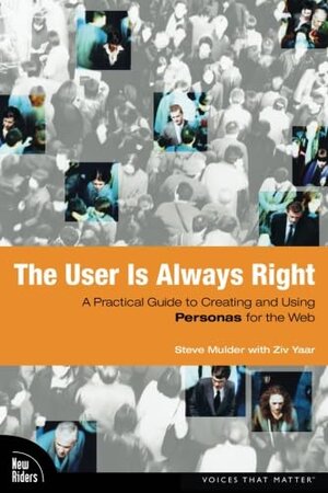 Buchcover User Is Always Right, The: A Practical Guide to Creating and Using Personas for the Web | Mulder, Steve | EAN 9780321434531 | ISBN 0-321-43453-6 | ISBN 978-0-321-43453-1