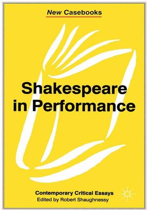 Buchcover Shakespeare in Performance | Robert Shaughnessy | EAN 9780333741245 | ISBN 0-333-74124-2 | ISBN 978-0-333-74124-5