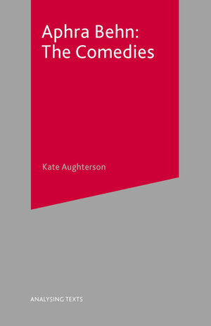 Buchcover Aphra Behn: The Comedies | Kate Aughterson | EAN 9780333963197 | ISBN 0-333-96319-9 | ISBN 978-0-333-96319-7