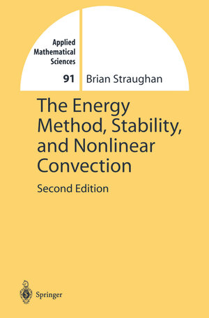 Buchcover The Energy Method, Stability, and Nonlinear Convection | Brian Straughan | EAN 9780387004532 | ISBN 0-387-00453-X | ISBN 978-0-387-00453-2