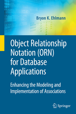 Buchcover Object Relationship Notation (ORN) for Database Applications | Bryon K. Ehlmann | EAN 9780387095547 | ISBN 0-387-09554-3 | ISBN 978-0-387-09554-7