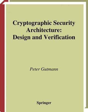 Buchcover Cryptographic Security Architecture | Peter Gutmann | EAN 9780387215518 | ISBN 0-387-21551-4 | ISBN 978-0-387-21551-8