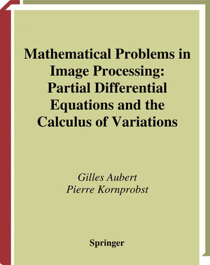 Buchcover Mathematical Problems in Image Processing | Gilles Aubert | EAN 9780387217666 | ISBN 0-387-21766-5 | ISBN 978-0-387-21766-6