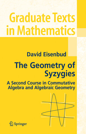 Buchcover The Geometry of Syzygies | David Eisenbud | EAN 9780387222158 | ISBN 0-387-22215-4 | ISBN 978-0-387-22215-8