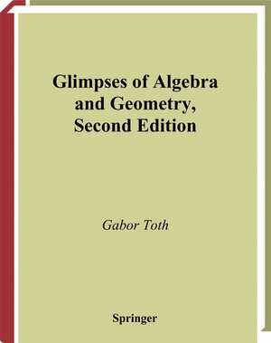 Buchcover Glimpses of Algebra and Geometry | Gabor Toth | EAN 9780387224558 | ISBN 0-387-22455-6 | ISBN 978-0-387-22455-8