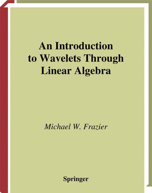 Buchcover An Introduction to Wavelets Through Linear Algebra | Michael W. Frazier | EAN 9780387226538 | ISBN 0-387-22653-2 | ISBN 978-0-387-22653-8