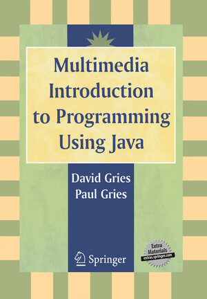 Buchcover Multimedia Introduction to Programming Using Java | David Gries | EAN 9780387226811 | ISBN 0-387-22681-8 | ISBN 978-0-387-22681-1