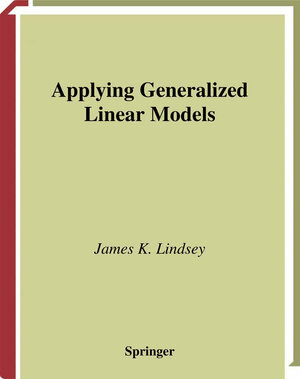 Buchcover Applying Generalized Linear Models | James K. Lindsey | EAN 9780387227306 | ISBN 0-387-22730-X | ISBN 978-0-387-22730-6