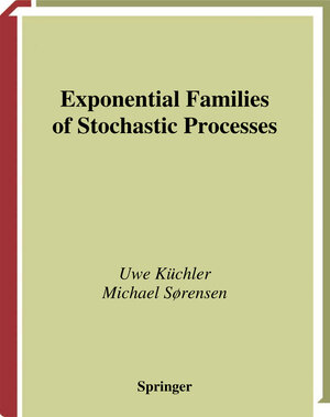 Buchcover Exponential Families of Stochastic Processes | Uwe Küchler | EAN 9780387227658 | ISBN 0-387-22765-2 | ISBN 978-0-387-22765-8
