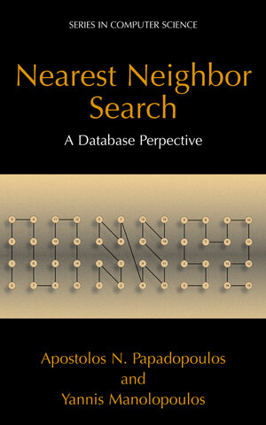 Buchcover Nearest Neighbor Search: | Apostolos N. Papadopoulos | EAN 9780387229638 | ISBN 0-387-22963-9 | ISBN 978-0-387-22963-8
