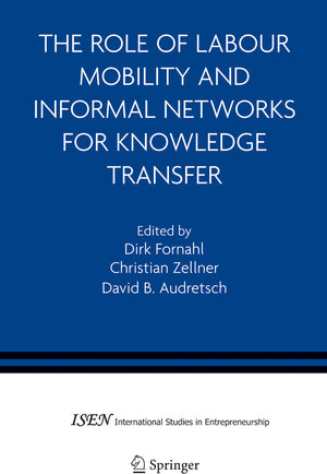 Buchcover The Role of Labour Mobility and Informal Networks for Knowledge Transfer  | EAN 9780387231402 | ISBN 0-387-23140-4 | ISBN 978-0-387-23140-2