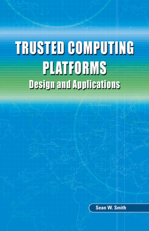 Buchcover Trusted Computing Platforms | Sean W. Smith | EAN 9780387239170 | ISBN 0-387-23917-0 | ISBN 978-0-387-23917-0