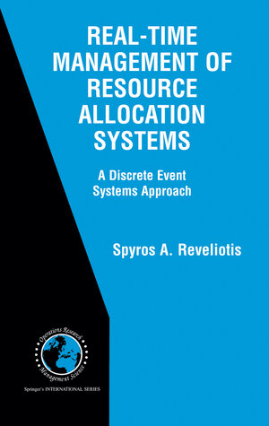 Buchcover Real-Time Management of Resource Allocation Systems | Spyros A. Reveliotis | EAN 9780387239606 | ISBN 0-387-23960-X | ISBN 978-0-387-23960-6