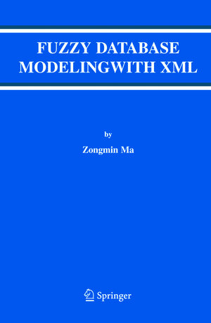 Buchcover Fuzzy Database Modeling with XML | Zongmin Ma | EAN 9780387242484 | ISBN 0-387-24248-1 | ISBN 978-0-387-24248-4
