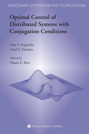 Buchcover Optimal Control of Distributed Systems with Conjugation Conditions | Ivan V. Sergienko | EAN 9780387242569 | ISBN 0-387-24256-2 | ISBN 978-0-387-24256-9