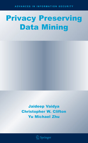Buchcover Privacy Preserving Data Mining | Jaideep Vaidya | EAN 9780387258867 | ISBN 0-387-25886-8 | ISBN 978-0-387-25886-7