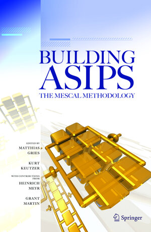 Buchcover Building ASIPs: The Mescal Methodology | Matthias Gries | EAN 9780387261287 | ISBN 0-387-26128-1 | ISBN 978-0-387-26128-7