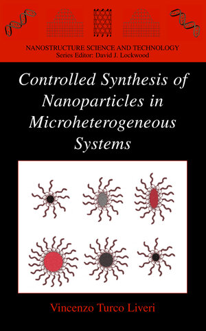 Buchcover Controlled Synthesis of Nanoparticles in Microheterogeneous Systems | Vincenzo Turco Liveri | EAN 9780387264295 | ISBN 0-387-26429-9 | ISBN 978-0-387-26429-5