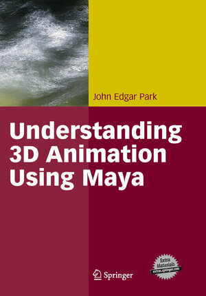 Buchcover Understanding 3D Animation Using Maya | John Edgar Park | EAN 9780387269047 | ISBN 0-387-26904-5 | ISBN 978-0-387-26904-7
