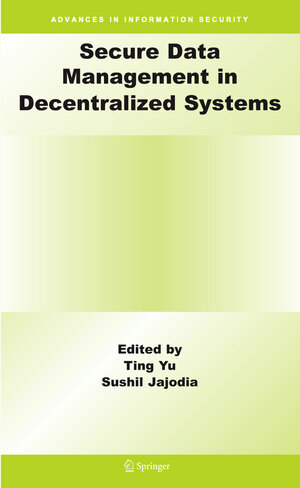 Buchcover Secure Data Management in Decentralized Systems  | EAN 9780387276960 | ISBN 0-387-27696-3 | ISBN 978-0-387-27696-0