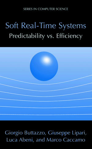 Buchcover Soft Real-Time Systems: Predictability vs. Efficiency | Giorgio C Buttazzo | EAN 9780387281476 | ISBN 0-387-28147-9 | ISBN 978-0-387-28147-6