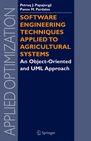 Buchcover Software Engineering Techniques Applied to Agricultural Systems | Petraq Papajorgji | EAN 9780387281711 | ISBN 0-387-28171-1 | ISBN 978-0-387-28171-1